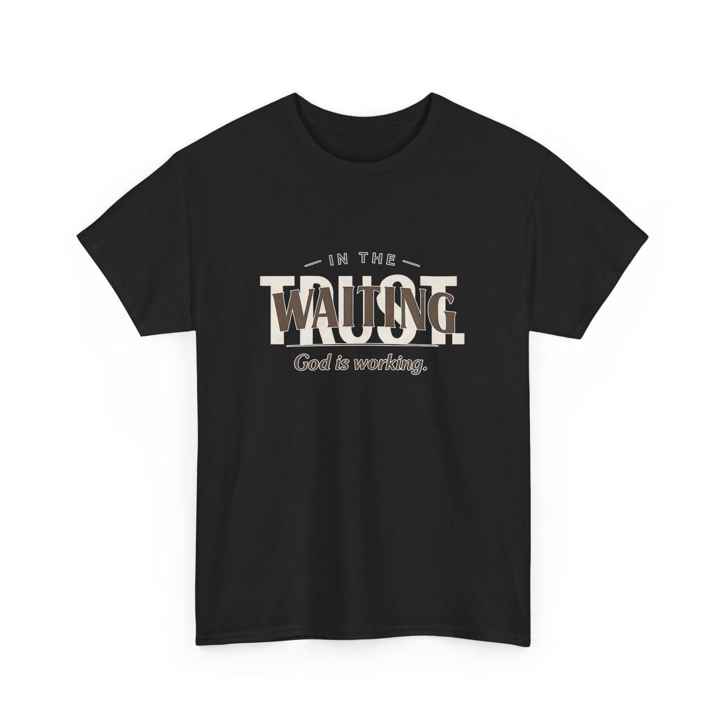 In the waiting God is working Trust Unisex Heavy Cotton Tee