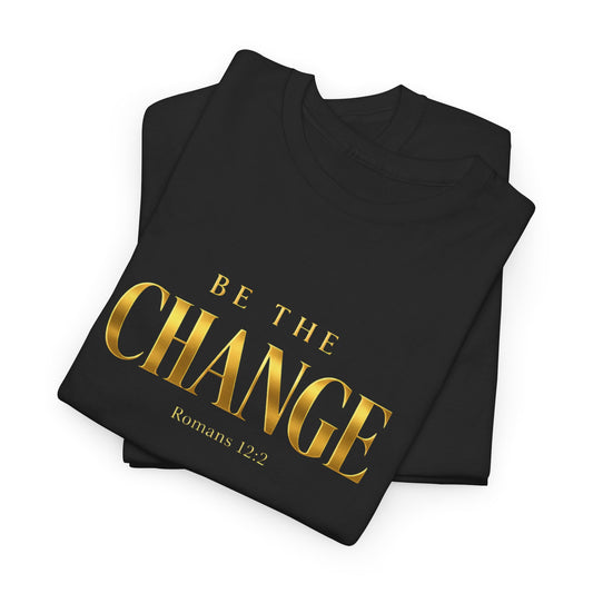Change Graphic Tee — 'Be the Change' Gold Foil Inspirational T-Shirt