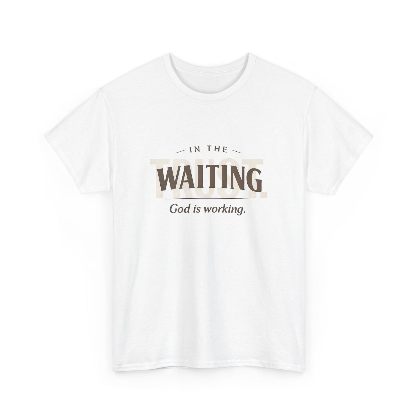 In the waiting God is working Trust Unisex Heavy Cotton Tee