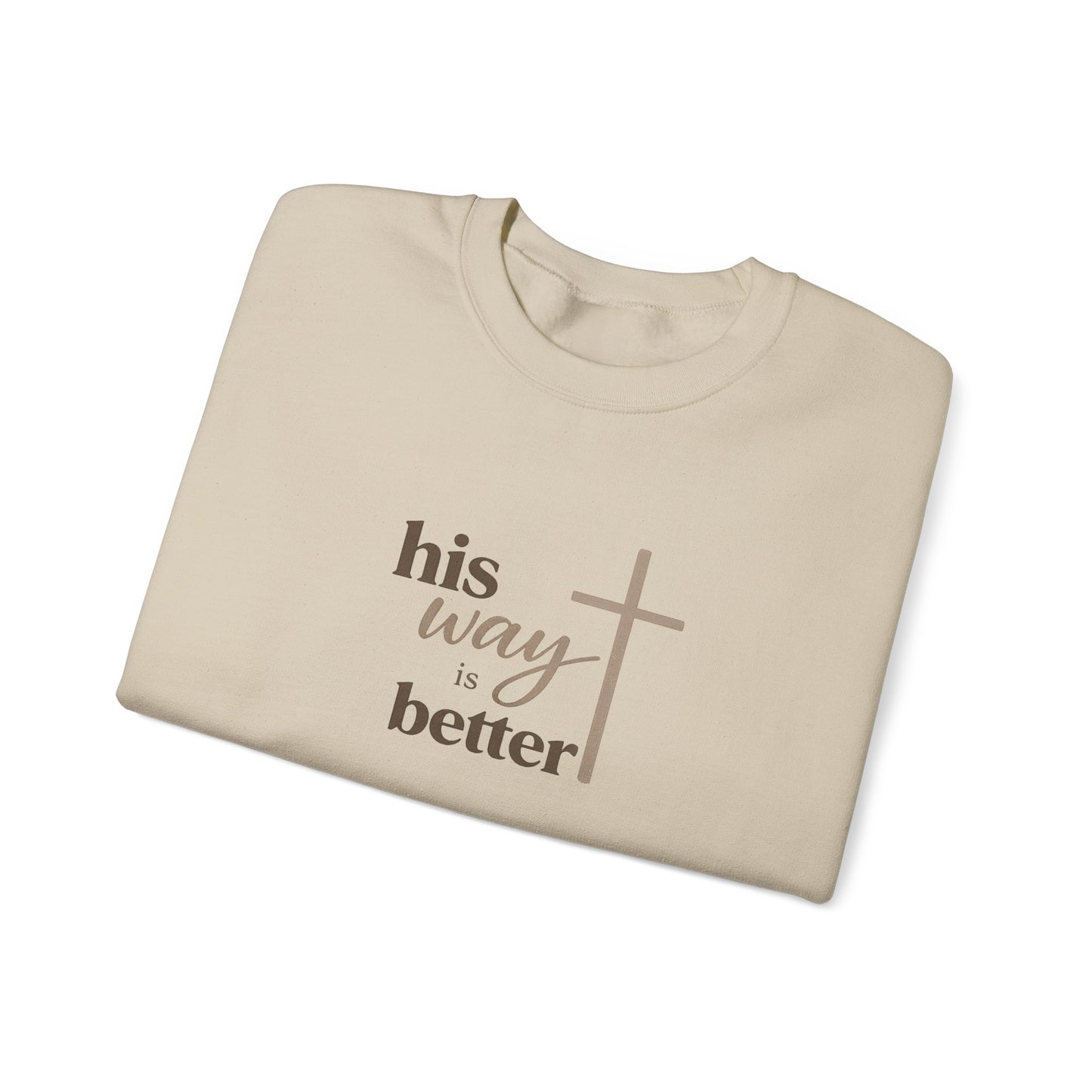 Christian Sweatshirt — “His Way Is Better” Cross Crewneck