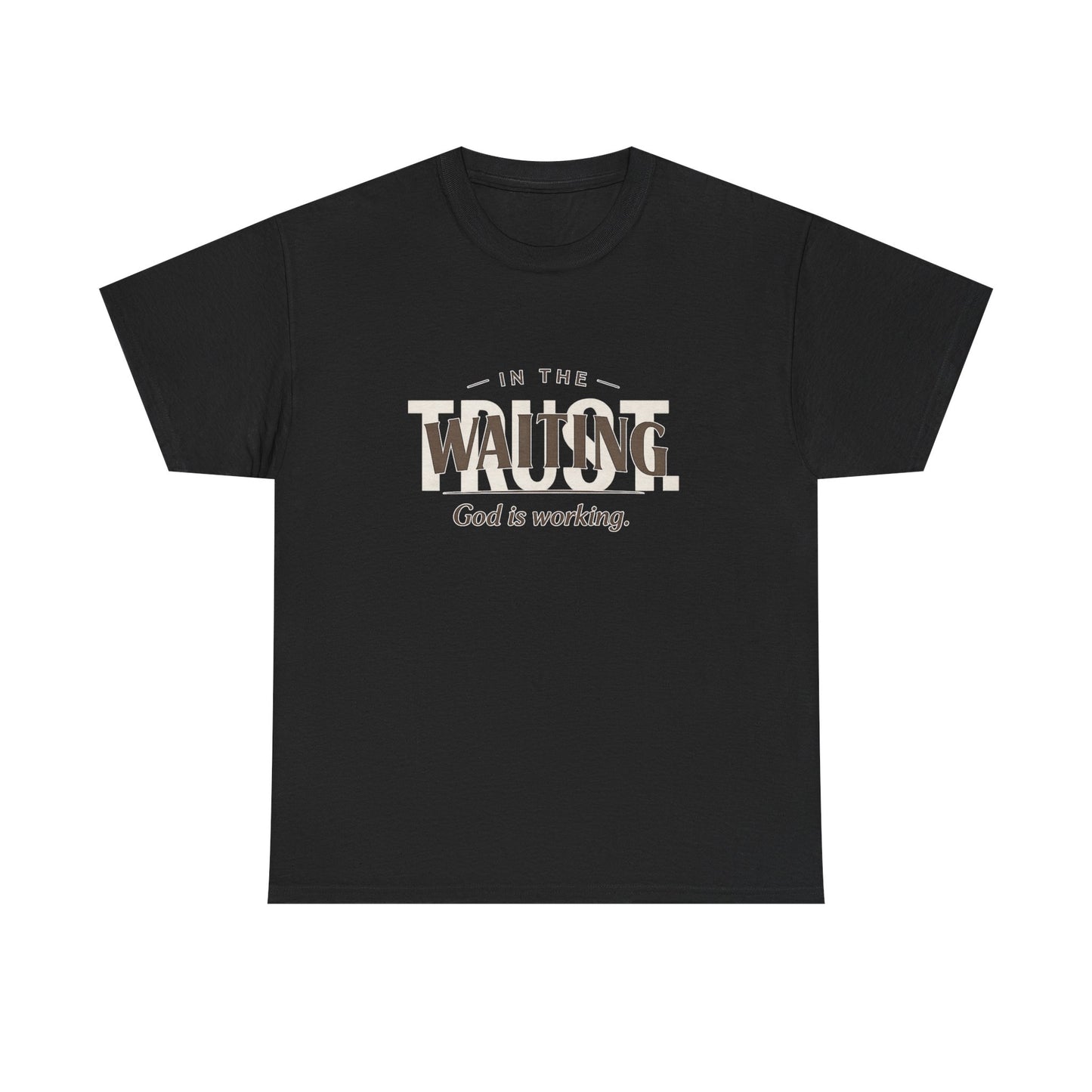 In the waiting God is working Trust Unisex Heavy Cotton Tee