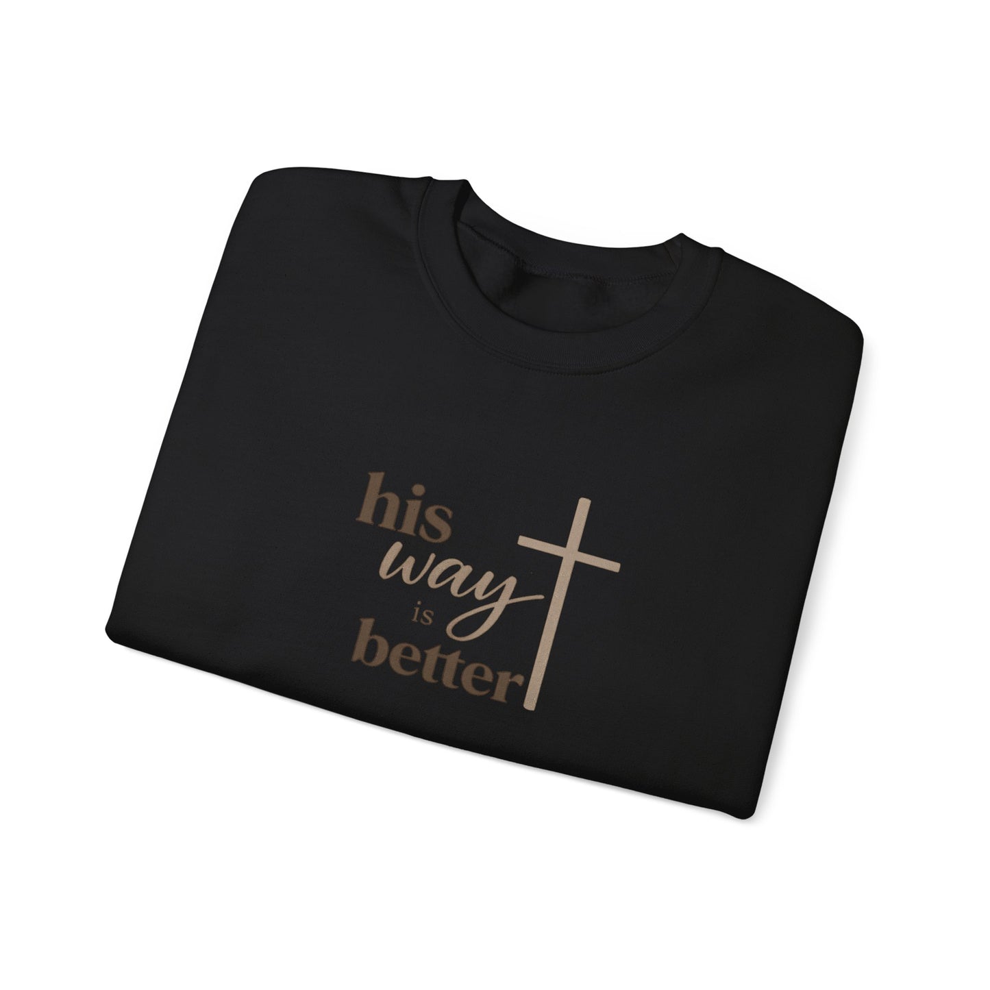 Christian Sweatshirt — “His Way Is Better” Cross Crewneck