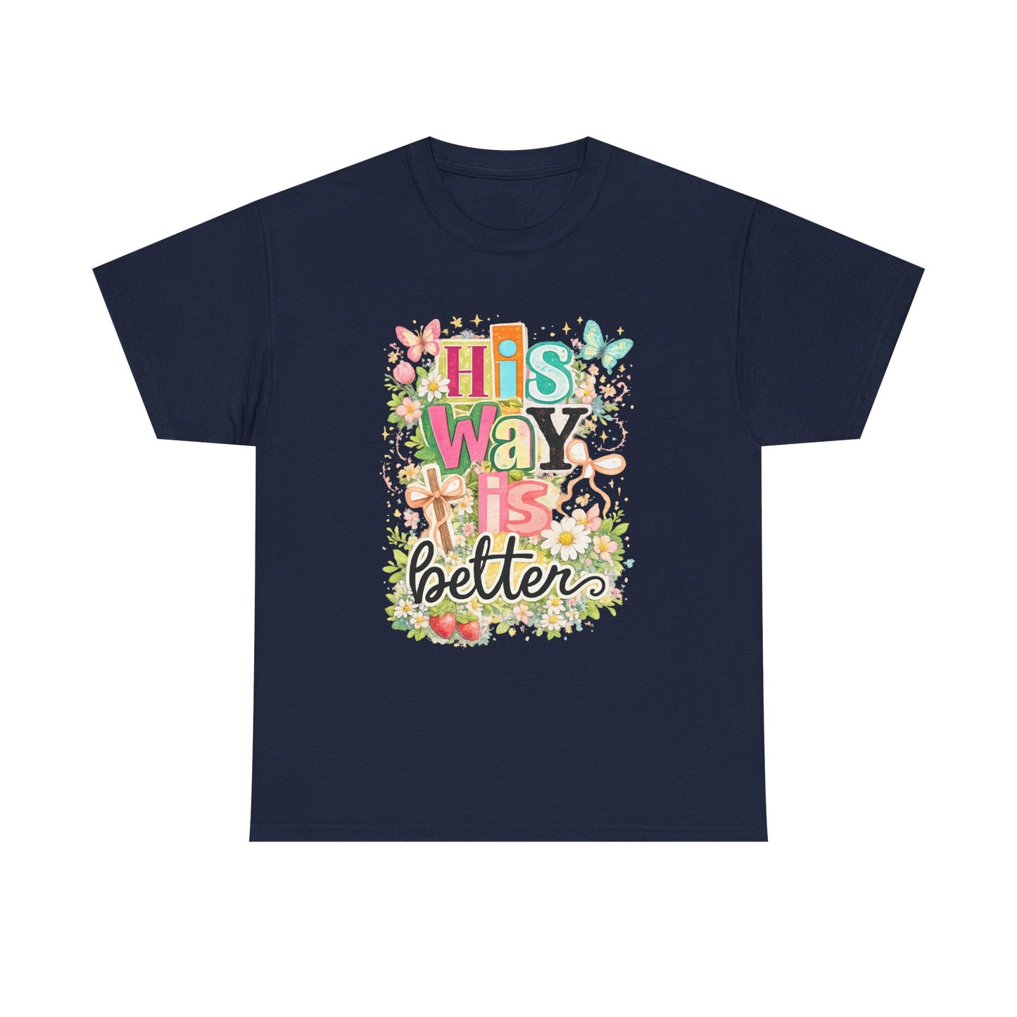 His Way Is Better T‑Shirt — Floral Christian Faith Tee