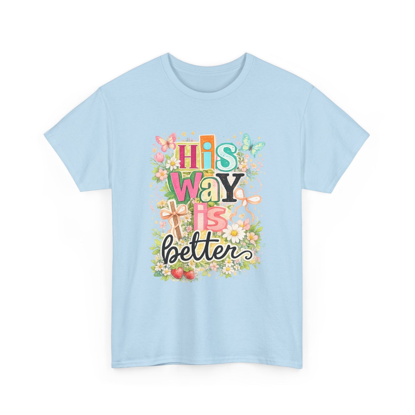 His Way Is Better T‑Shirt — Floral Christian Faith Tee