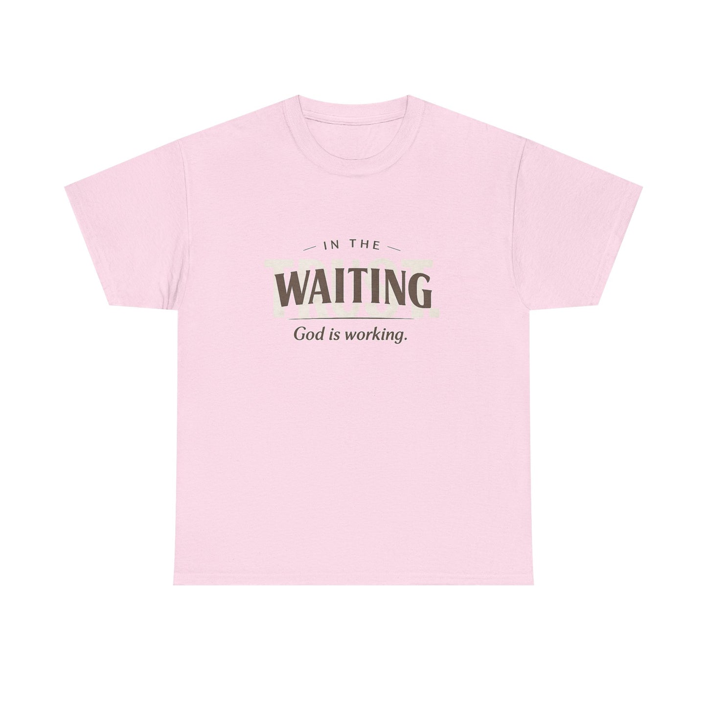 In the waiting God is working Trust Unisex Heavy Cotton Tee
