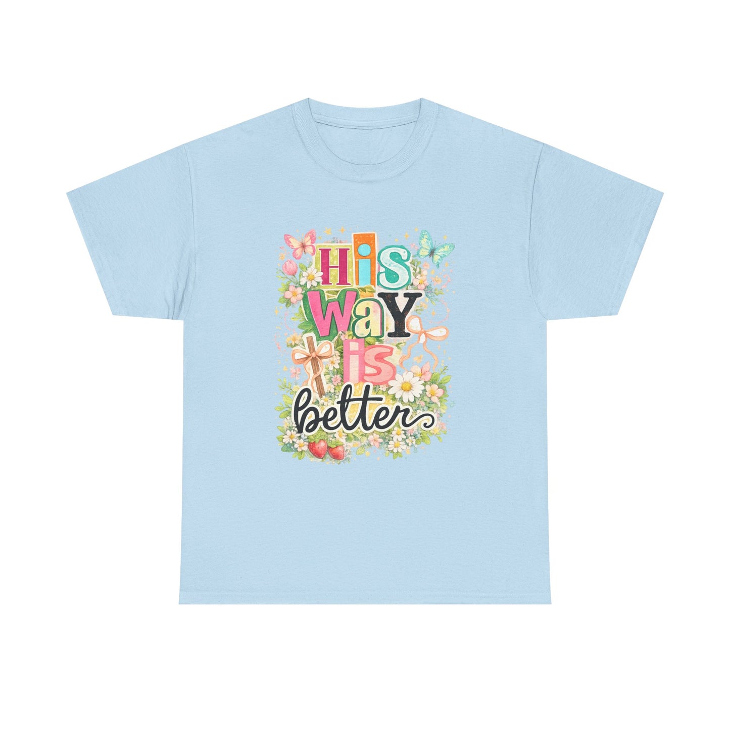 His Way Is Better T‑Shirt — Floral Christian Faith Tee