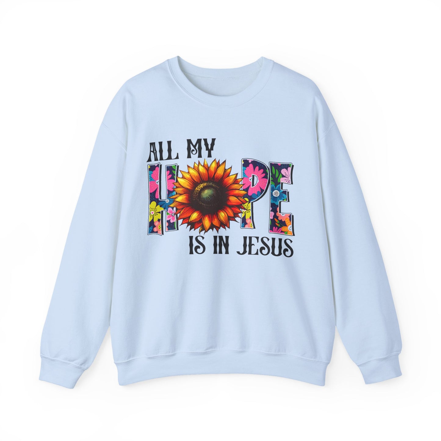 Sunflower Faith Crewneck Sweatshirt — "All My Hope Is In Jesus" Christian Pullover