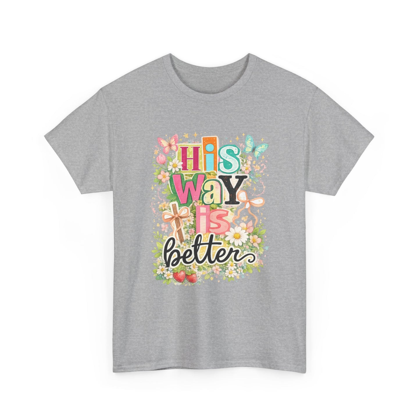 His Way Is Better T‑Shirt — Floral Christian Faith Tee