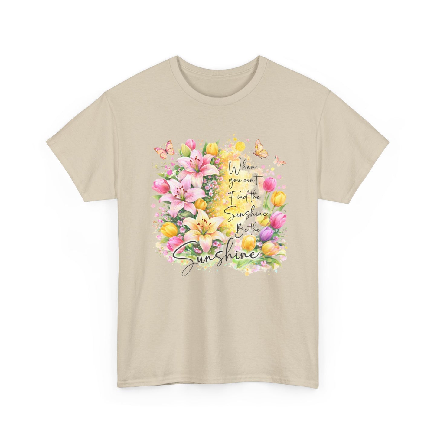 Floral Sunshine Tee — "When You Can’t Find the Sunshine, Be the Sunshine" Women's Spring Graphic T-Shirt