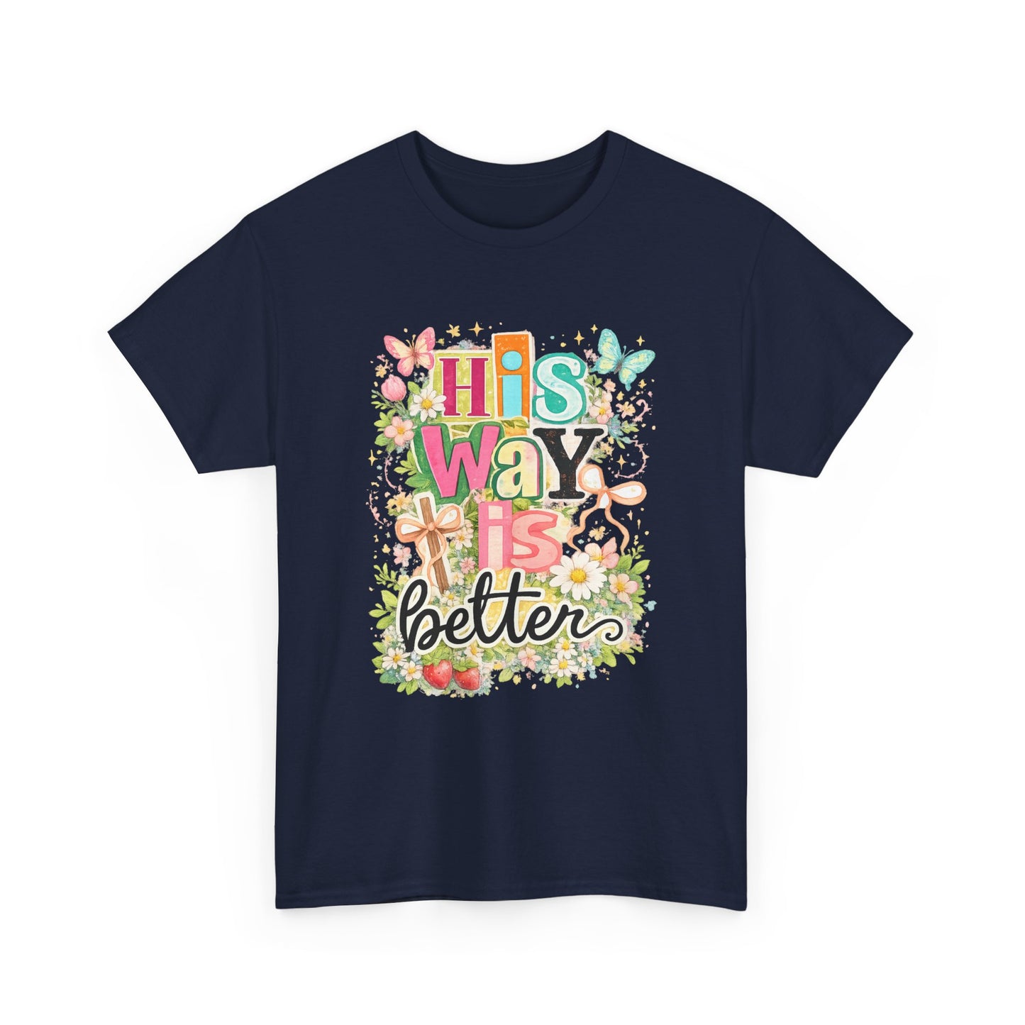 His Way Is Better T‑Shirt — Floral Christian Faith Tee