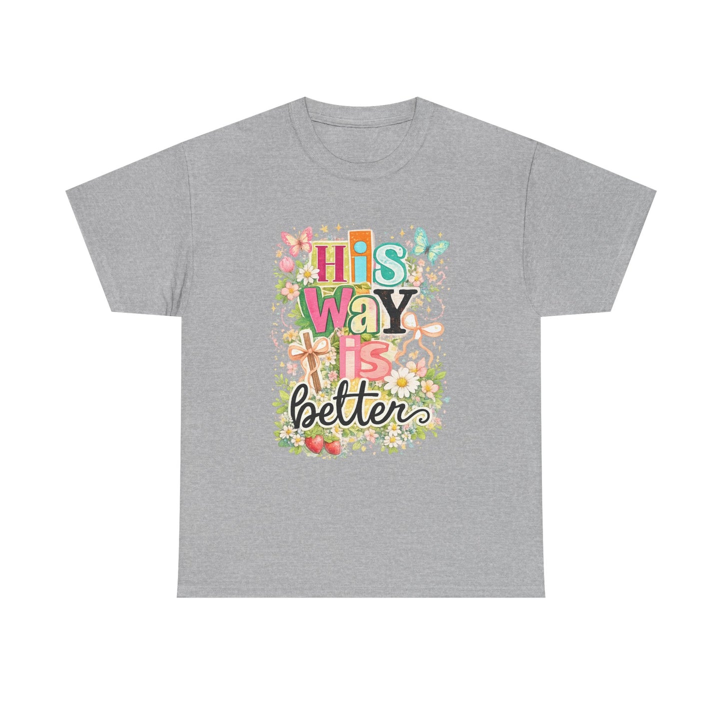 His Way Is Better T‑Shirt — Floral Christian Faith Tee