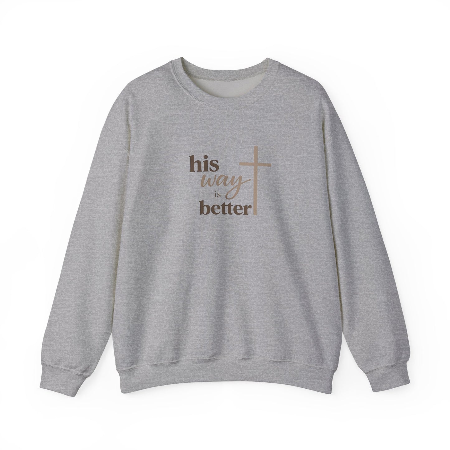 Christian Sweatshirt — “His Way Is Better” Cross Crewneck