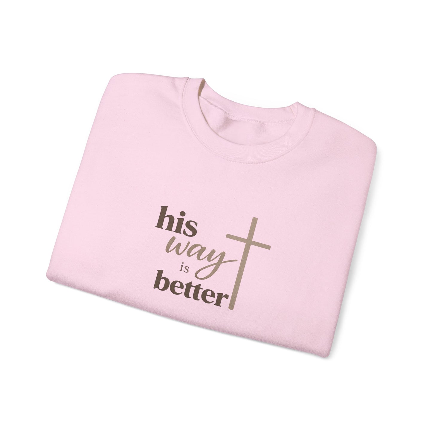 Christian Sweatshirt — “His Way Is Better” Cross Crewneck