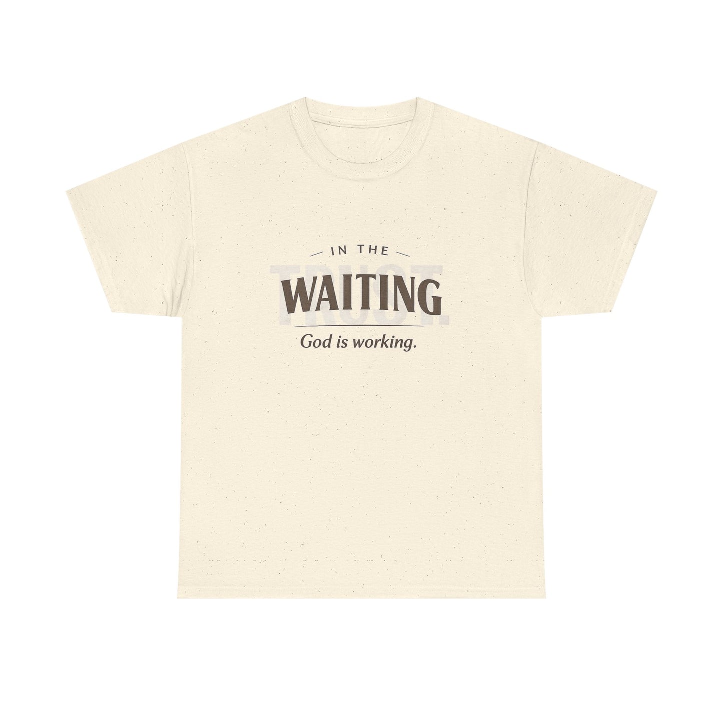 In the waiting God is working Trust Unisex Heavy Cotton Tee
