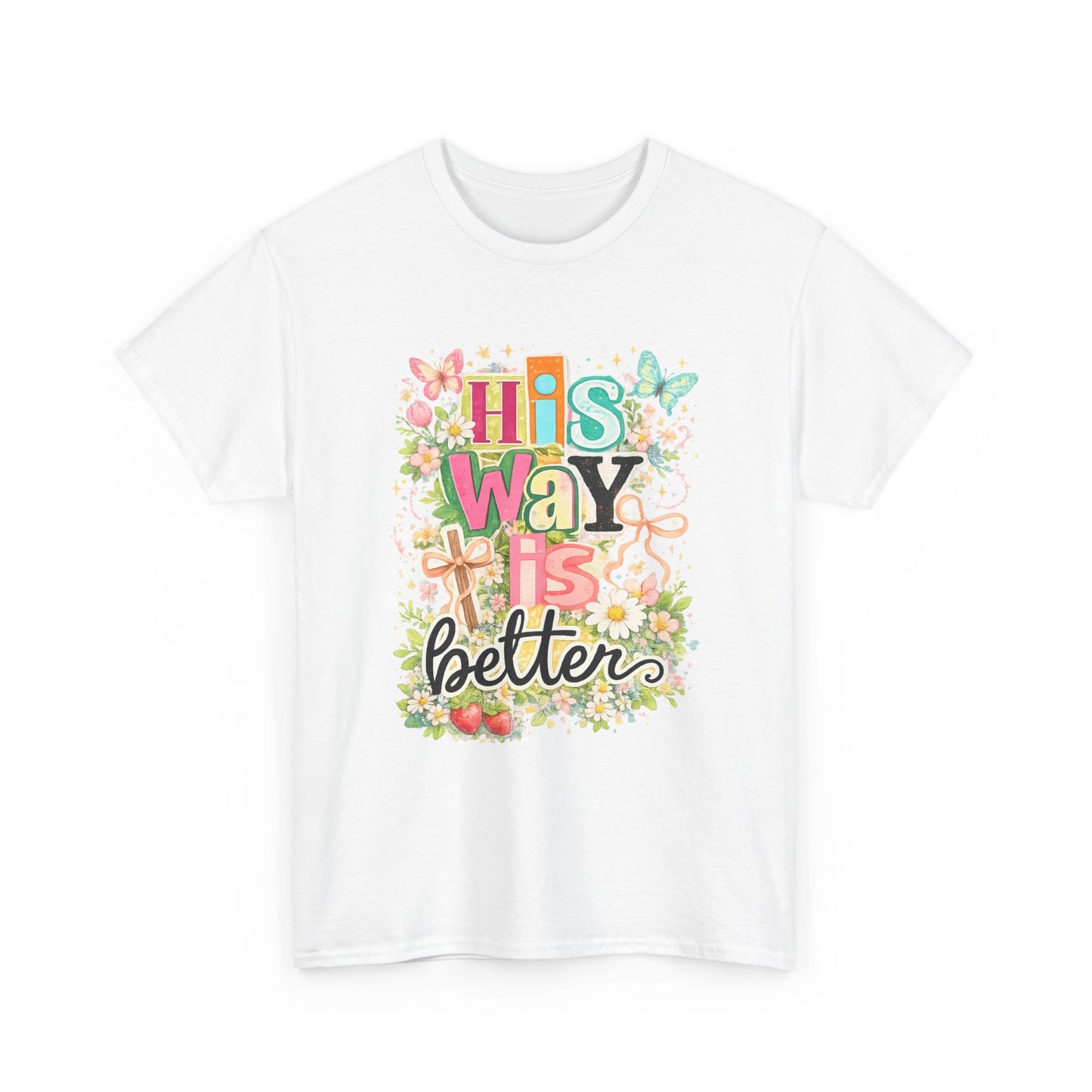His Way Is Better T‑Shirt — Floral Christian Faith Tee