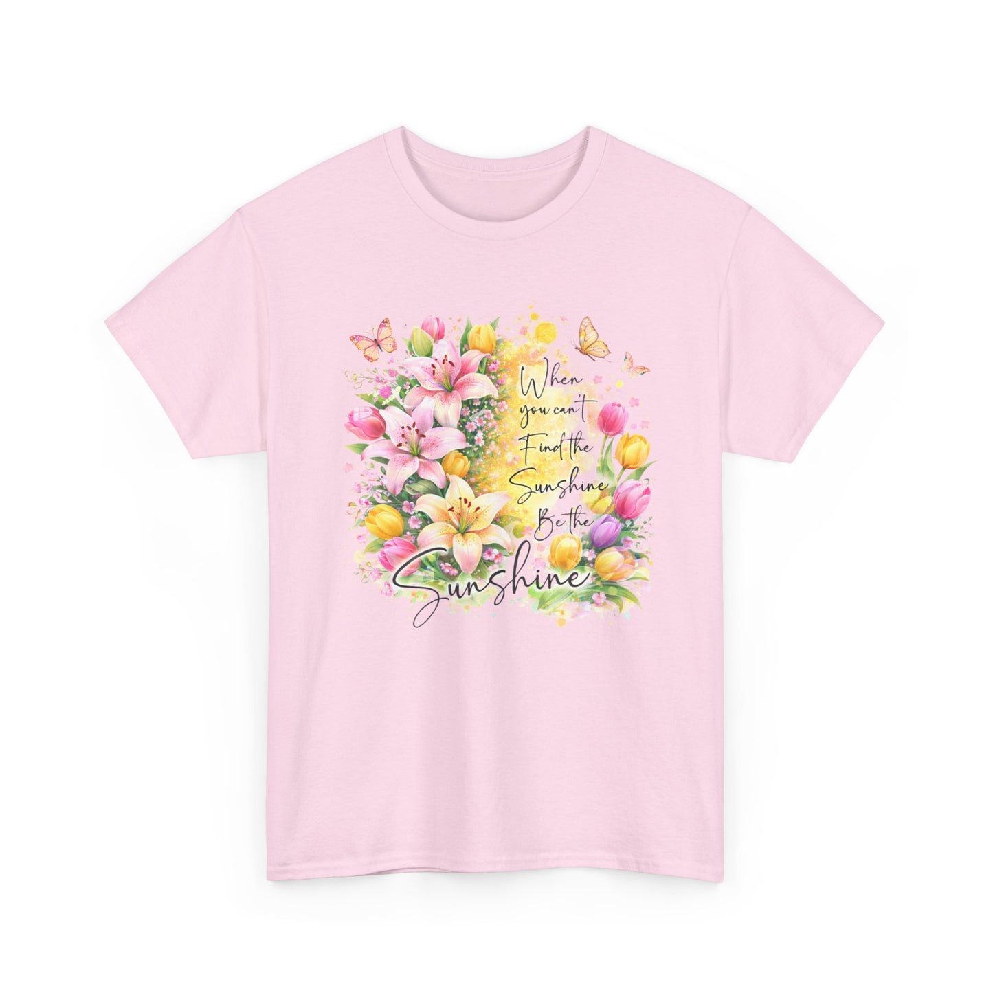 Floral Sunshine Tee — "When You Can’t Find the Sunshine, Be the Sunshine" Women's Spring Graphic T-Shirt