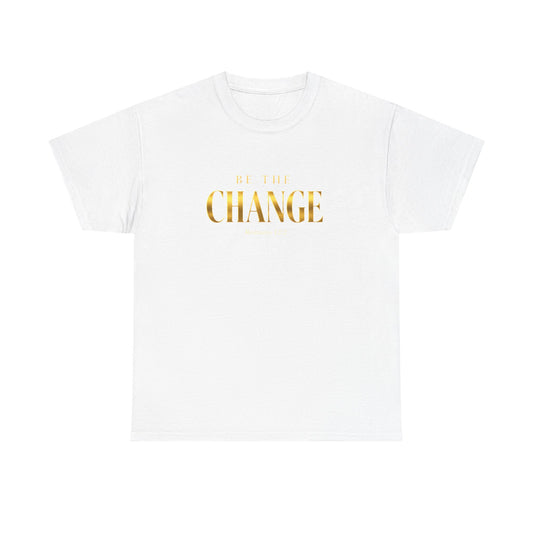 Change Graphic Tee — 'Be the Change' Gold Foil Inspirational T-Shirt