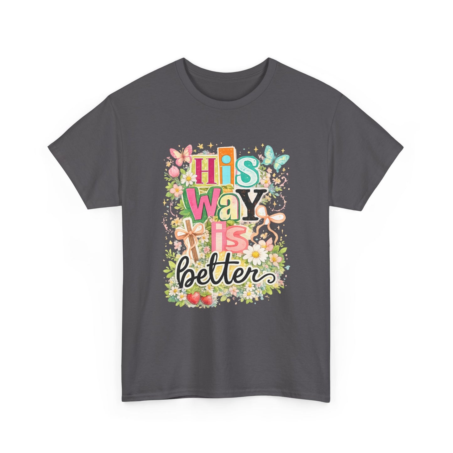 His Way Is Better T‑Shirt — Floral Christian Faith Tee