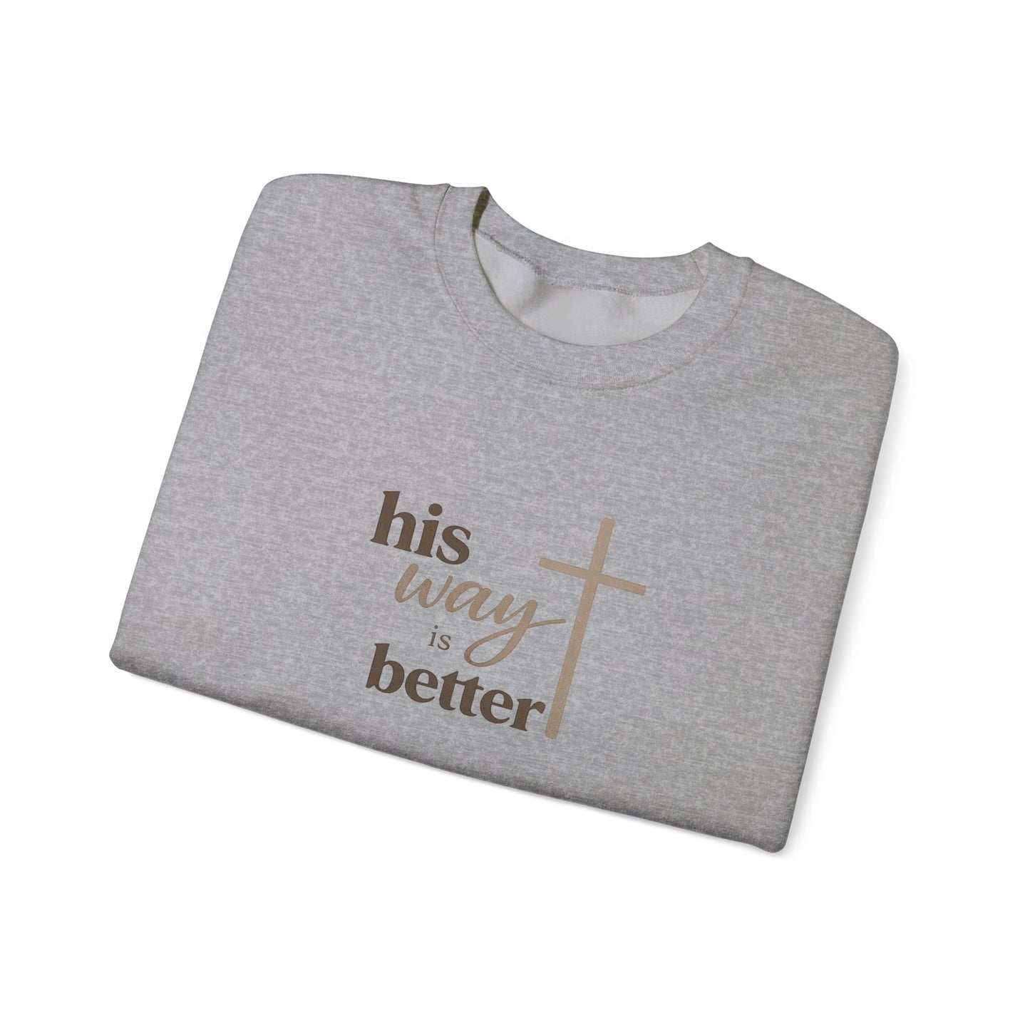 Christian Sweatshirt — “His Way Is Better” Cross Crewneck