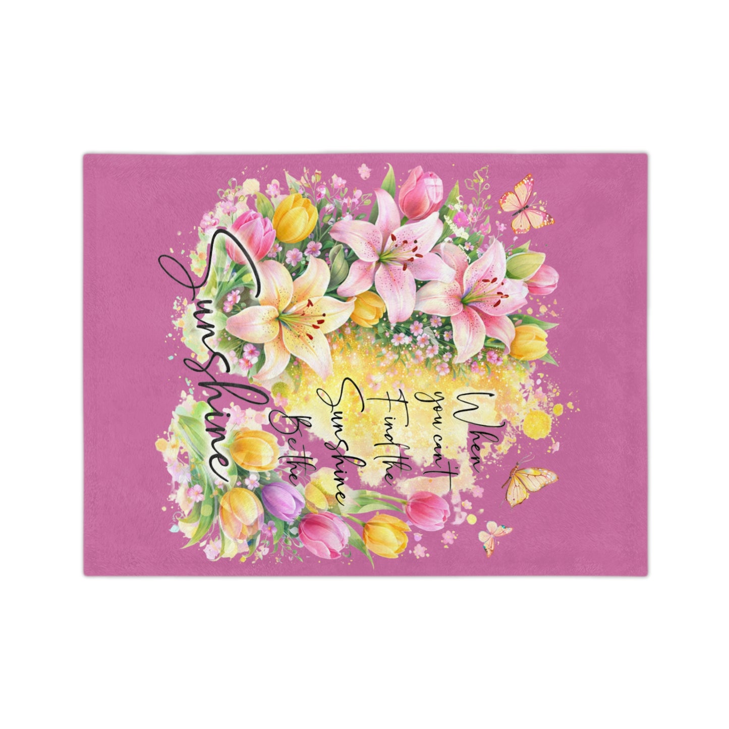 Inspirational Floral Blanket — "When You Can’t Find the Sunshine, Be the Sunshine" Velveteen Throw