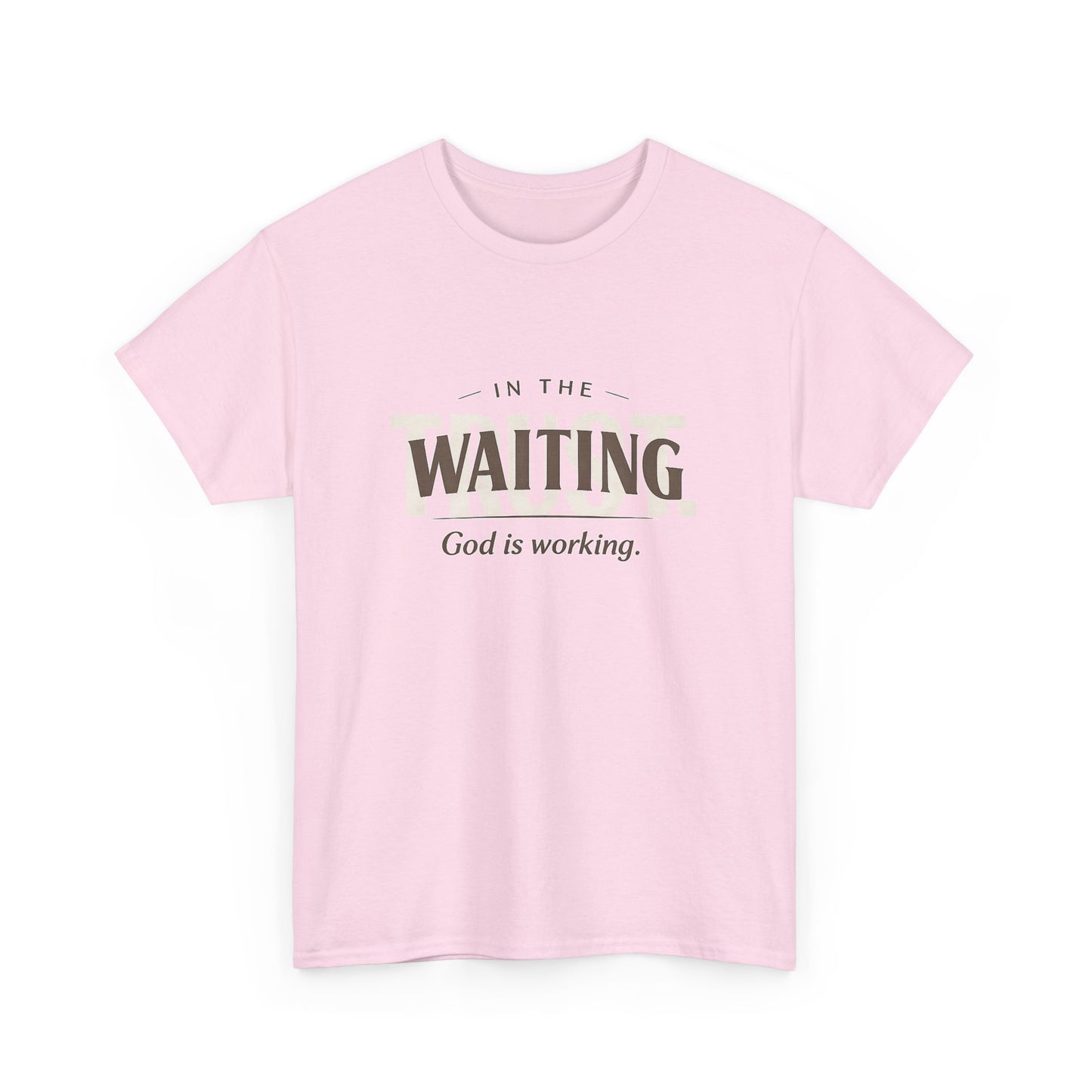 In the waiting God is working Trust Unisex Heavy Cotton Tee