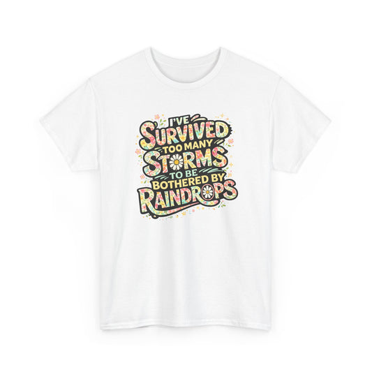 Survived Too Many Storms Tee — Inspirational Resilience Graphic T‑Shirt