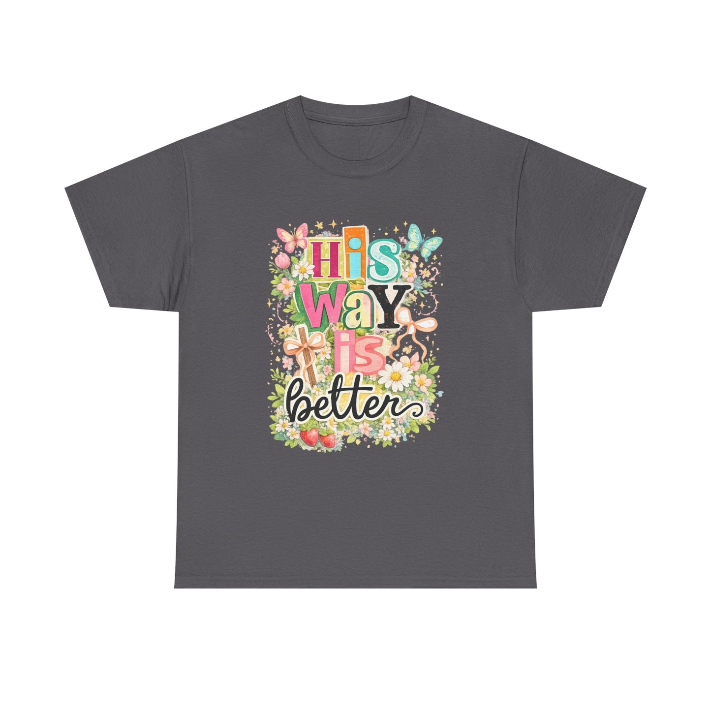 His Way Is Better T‑Shirt — Floral Christian Faith Tee