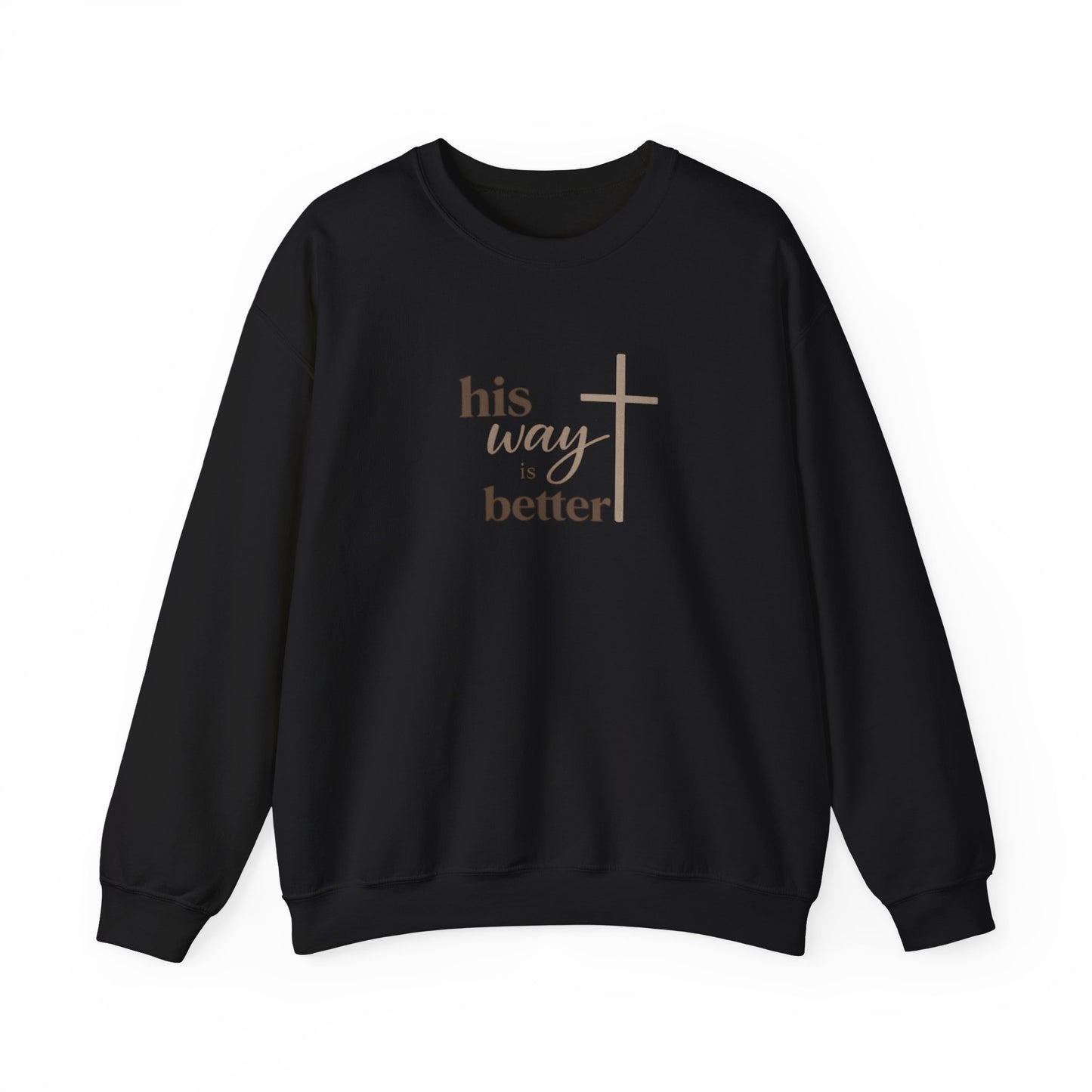 Christian Sweatshirt — “His Way Is Better” Cross Crewneck