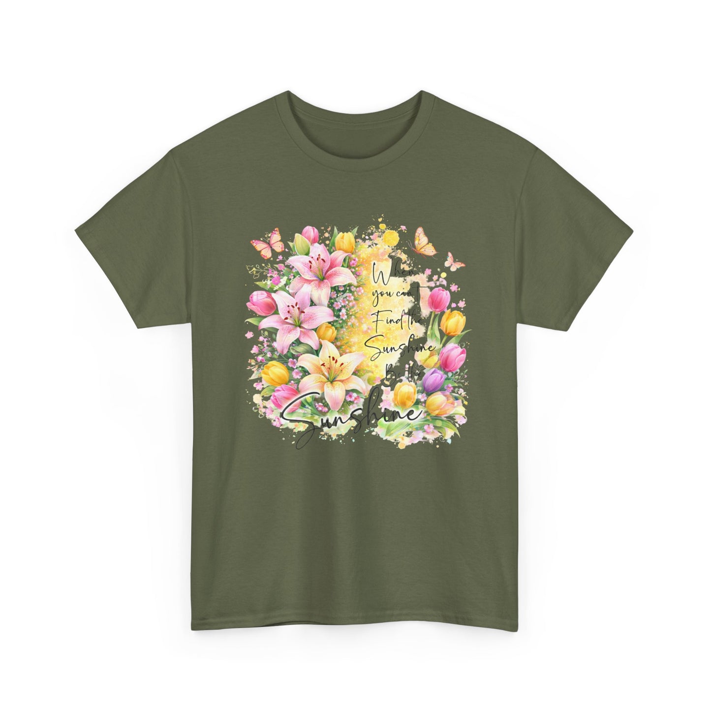 Floral Sunshine Tee — "When You Can’t Find the Sunshine, Be the Sunshine" Women's Spring Graphic T-Shirt
