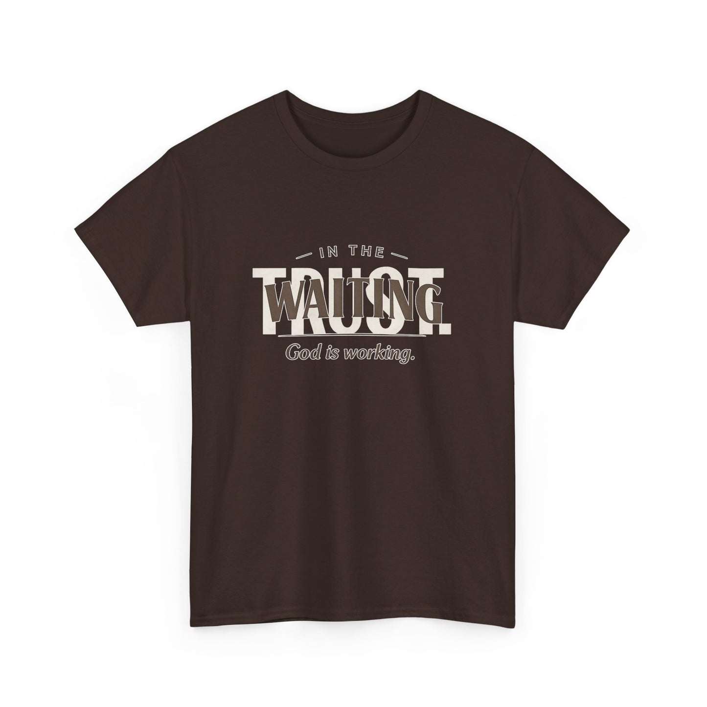 In the waiting God is working Trust Unisex Heavy Cotton Tee
