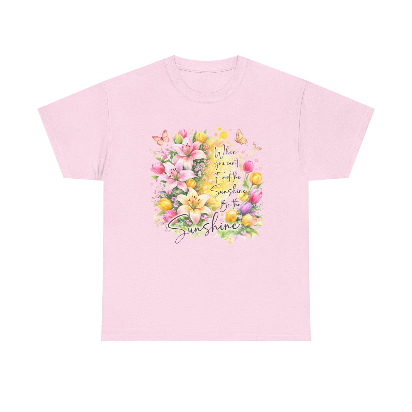 Floral Sunshine Tee — "When You Can’t Find the Sunshine, Be the Sunshine" Women's Spring Graphic T-Shirt