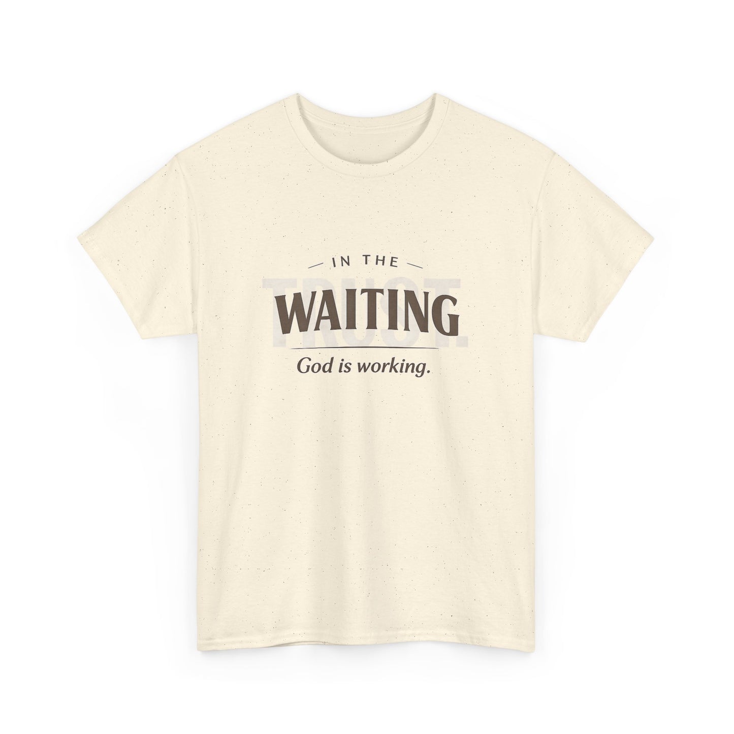 In the waiting God is working Trust Unisex Heavy Cotton Tee