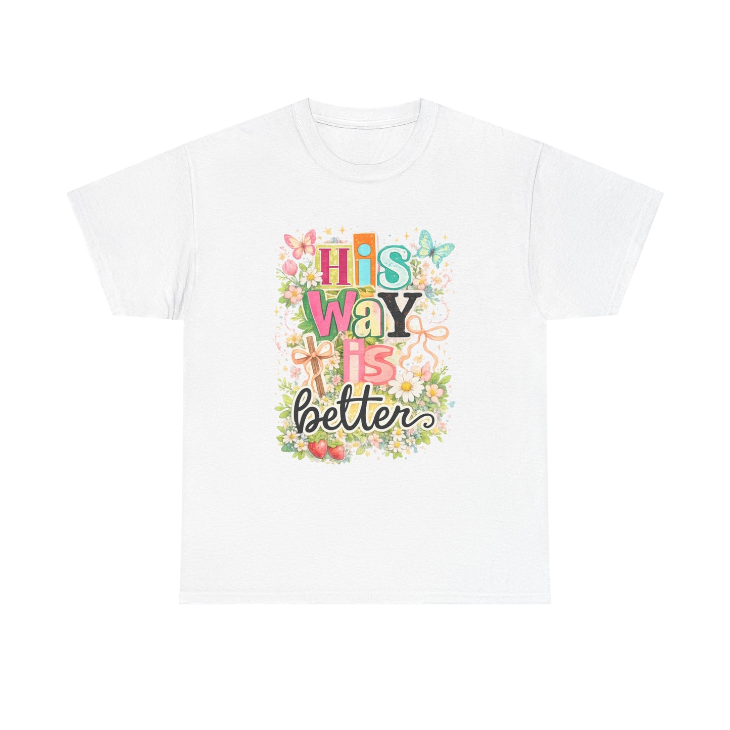 His Way Is Better T‑Shirt — Floral Christian Faith Tee
