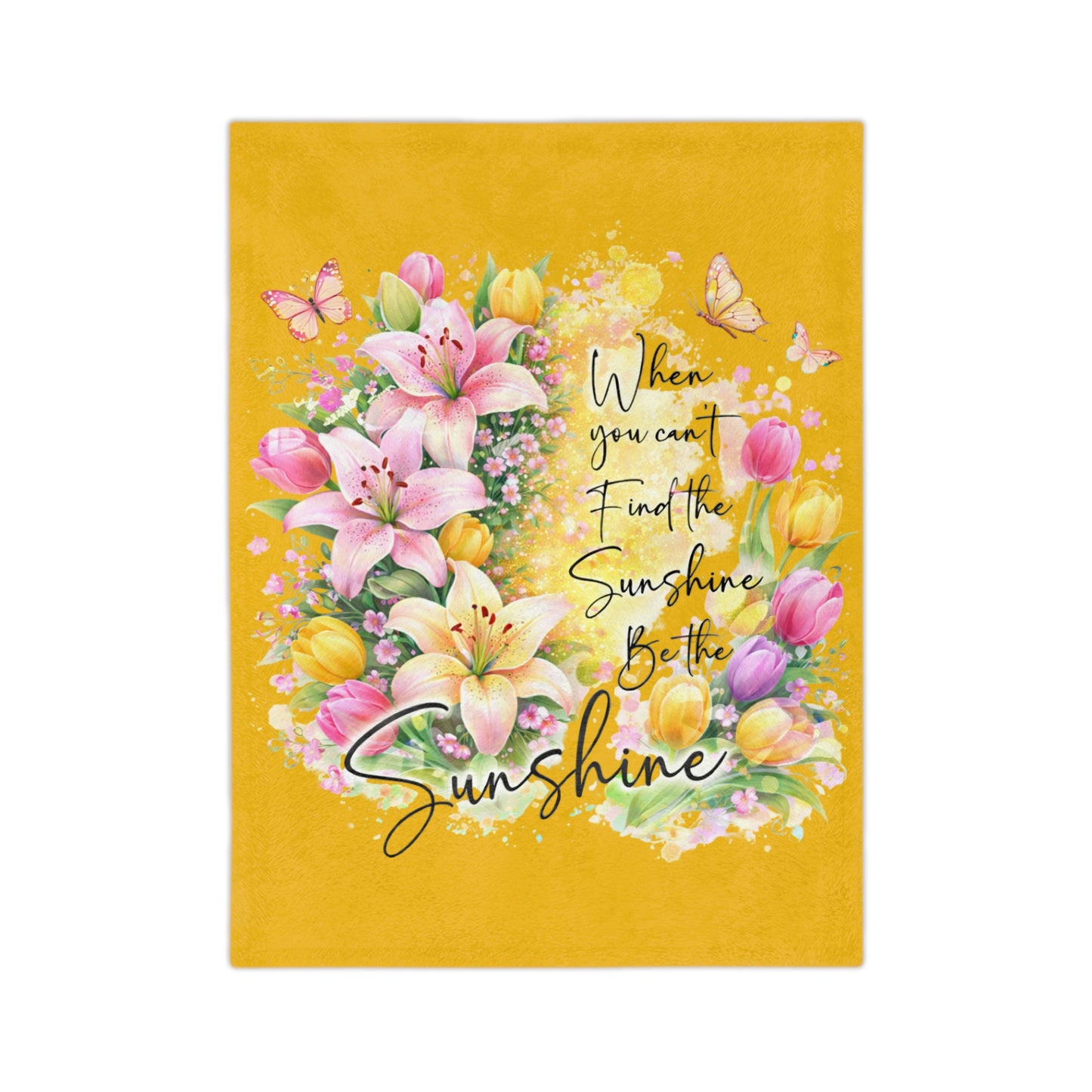Velveteen Blanket — "When You Can't Find the Sunshine, Be the Sunshine" Floral Throw