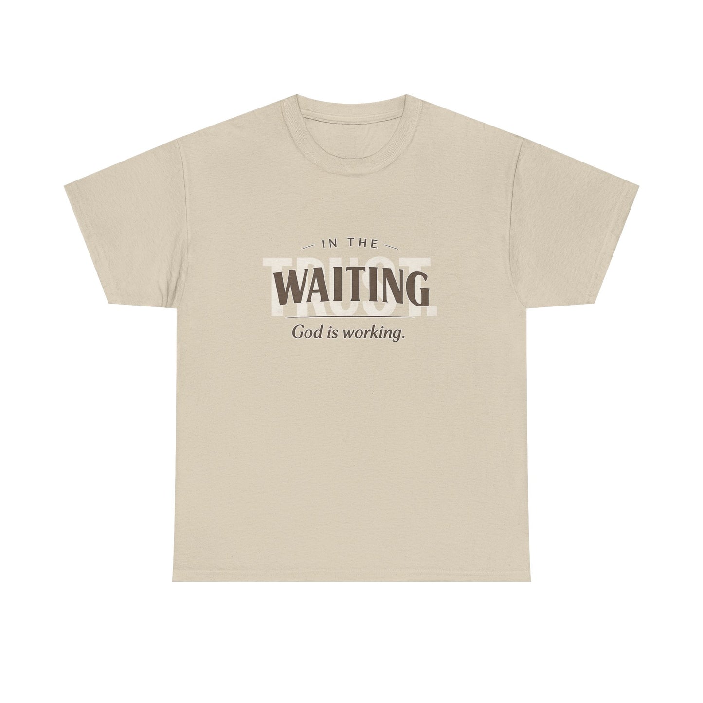 In the waiting God is working Trust Unisex Heavy Cotton Tee