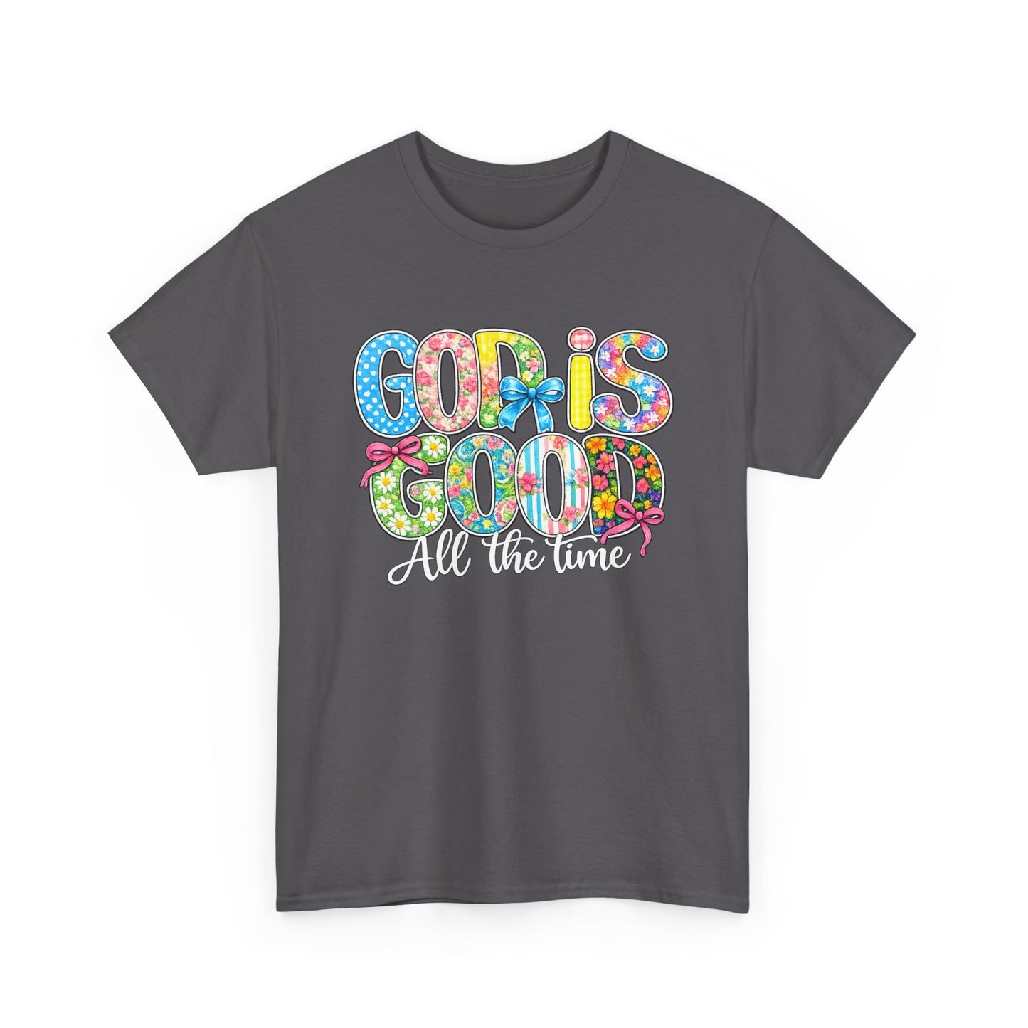 God Is Good All The Time T-Shirt — Colorful Faith Graphic Tee