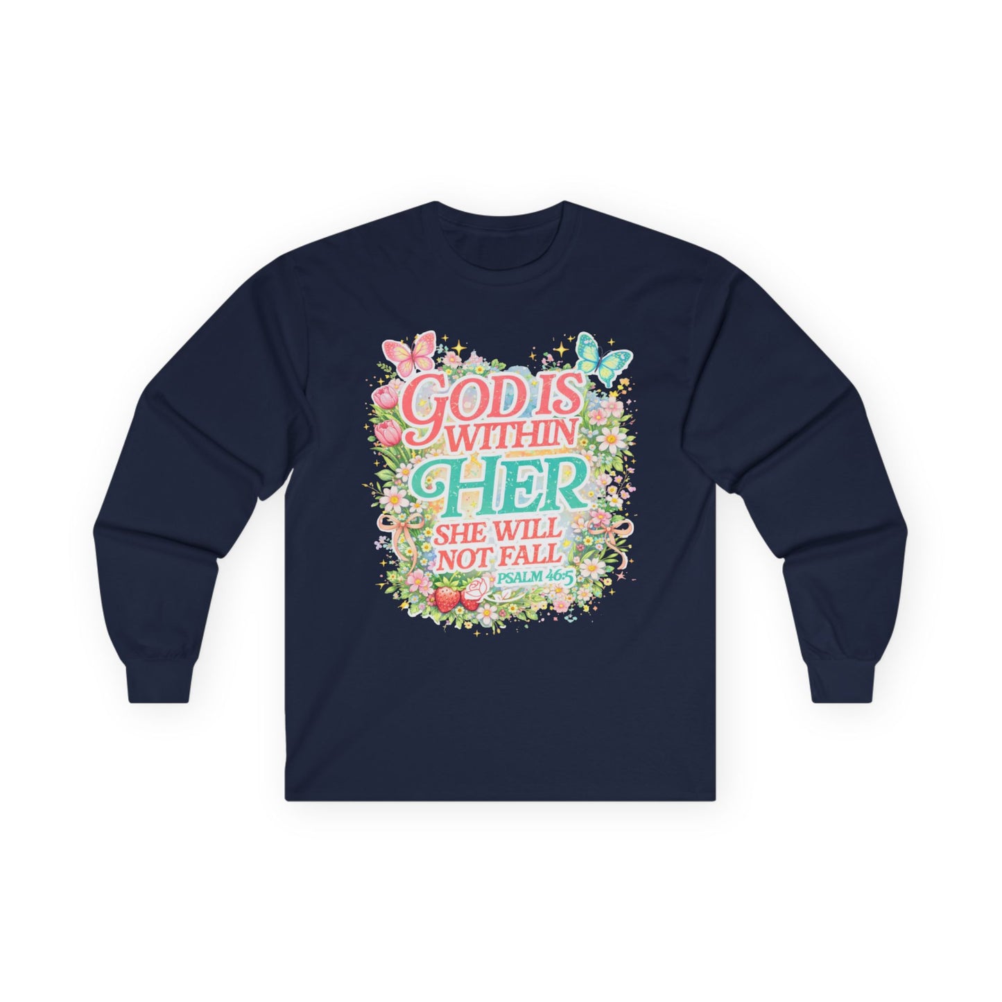 Long Sleeve Tee — "God Is Within Her She Will Not Fall" Floral Christian Shirt
