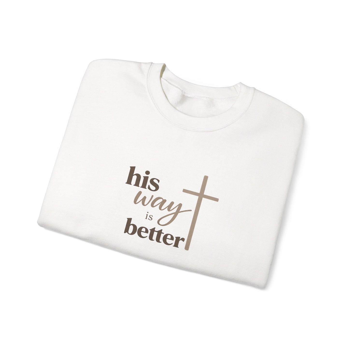 Christian Sweatshirt — “His Way Is Better” Cross Crewneck