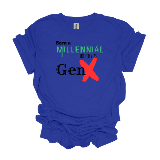 Gilden Born a Millenial Identify as Gen X T-shirt