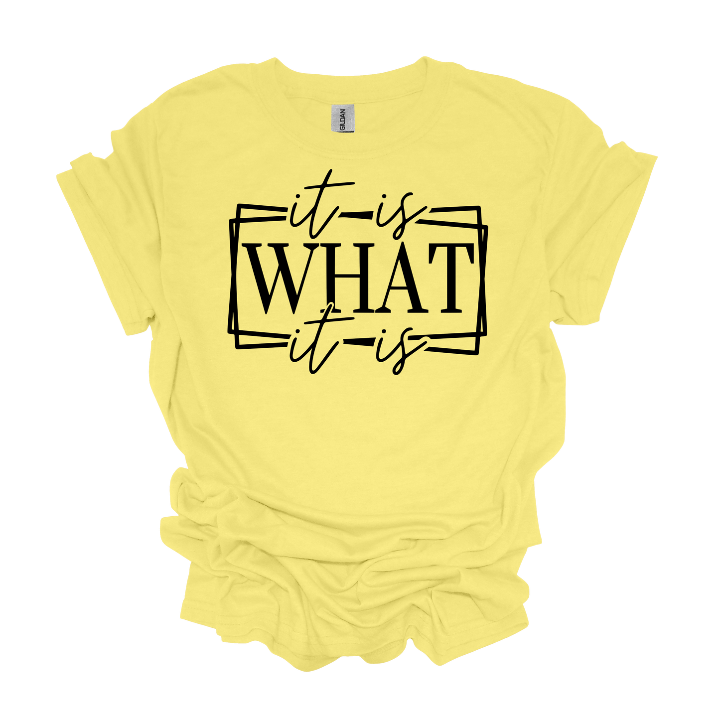 Gilden It Is What It Is T-shirt