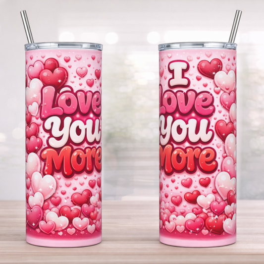 "I love you more" Heart Bubbles 20oz Stainless Steel Tumbler with Stainless Steel Straw